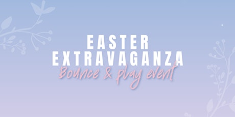 Easter Extravaganza Bounce and play event