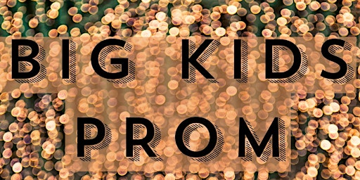 Primaire afbeelding van Big Kids Prom - "The Revival"