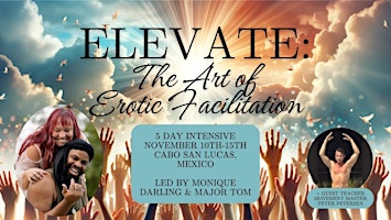 Imagem principal do evento Elevate: The Art of Erotic Facilitation a 5 day Intensive w Major & Monique