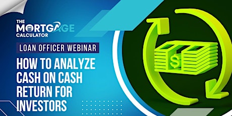 Loan Officer Webinar: How to Analyze Internal Rate of Return For Investors