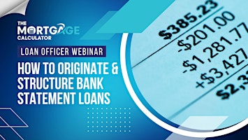 Image principale de Loan Officer Webinar: How to Originate & Structure Bank Statement Loans