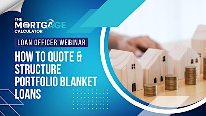 Loan Officer Webinar: How to Quote & Structure Portfolio Blanket Loans