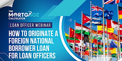 Imagem principal de Loan Officer Webinar: How to Originate a Foreign National Borrower Loan
