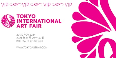 Hauptbild für Tokyo International Art Fair - VIP Fri 29 Nov 2024 / VIP 11 月 29 日金曜日
