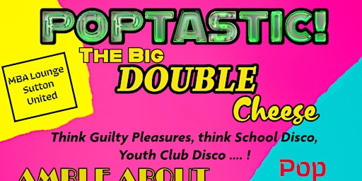 Imagen principal de Poptastic -The Big DOUBLE Cheese!