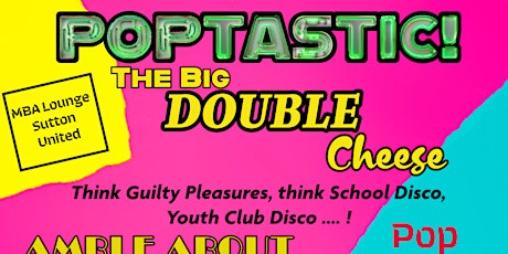 Poptastic -The Big DOUBLE Cheese! primary image