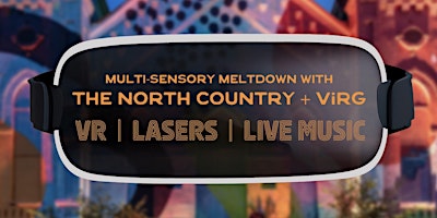 Primaire afbeelding van VR, Lasers, Live Music! Multi-Sensory Meltdown w. The North Country & ViRG