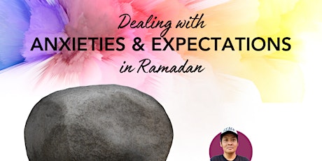 Hauptbild für Dealing with Anxieties & Expectations in Ramadan