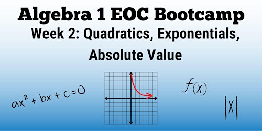 Imagen principal de Algebra 1 EOC Bootcamp: Quadratics, Exponentials, Absolute Value