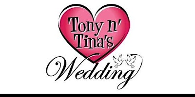 Imagem principal do evento Tony 'n Tina's Wedding