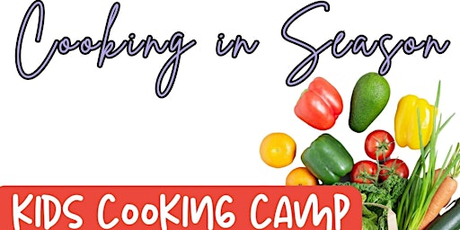 MEQUON THREE DAY COOKING CAMP for KIDS: Cooking in Season (ages 5-10) primary image