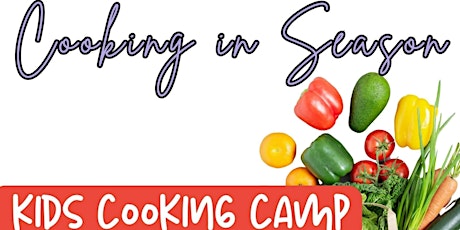 MEQUON THREE DAY COOKING CAMP for KIDS: Cooking in Season (ages 5-10)