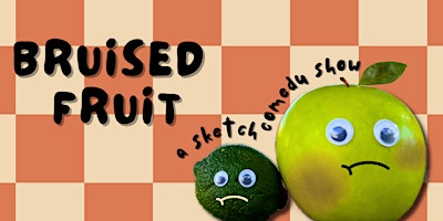 Bruised Fruit: A Sketch Comedy Show