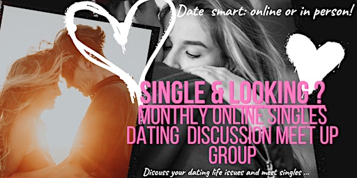 Primaire afbeelding van Single & Looking Monthly Online Singles Dating  Discussion Meet Up Group