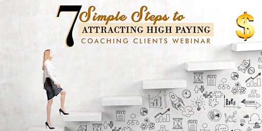 7 Simple Steps To Attracting High Paying Coaching Clients Webinar primary image