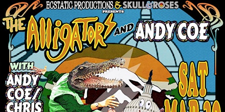 Ecstatic Productions/Skull & Roses Present: The Alligators w/Andy Coe
