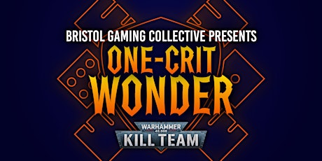 One-Crit Wonder: Kill Team Event