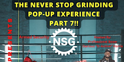 Imagen principal de The Never Stop Grinding Pop-Up Experience Part 7 (Live Boxing Show Edition)