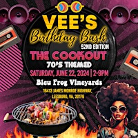 Image principale de VEE's BIRTHDAY BASH-52ND EDITION-THE COOKOUT-70'S THEME