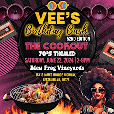 VEE's BIRTHDAY BASH-52ND EDITION-THE COOKOUT-70'S THEME