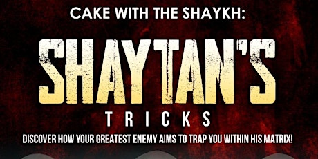 Cake With The Shaykh Series: Shaytan's Tricks primary image