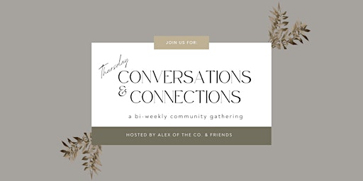 (FREE) Connections & Conversations: A Bi-Weekly Community Gathering