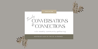 Primaire afbeelding van (FREE) Connections & Conversations: A Bi-Weekly Community Gathering