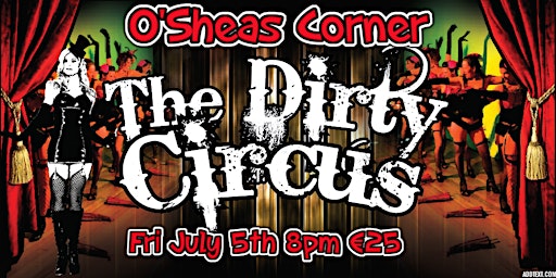The Dirty Circus Burlesque Show @ The Loft Venue, OSheas Corner primary image
