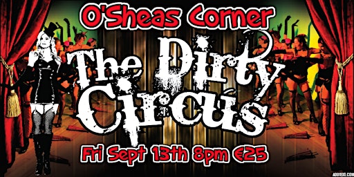 Primaire afbeelding van The Dirty Circus Burlesque Show @ The Loft Venue, OSheas Corner
