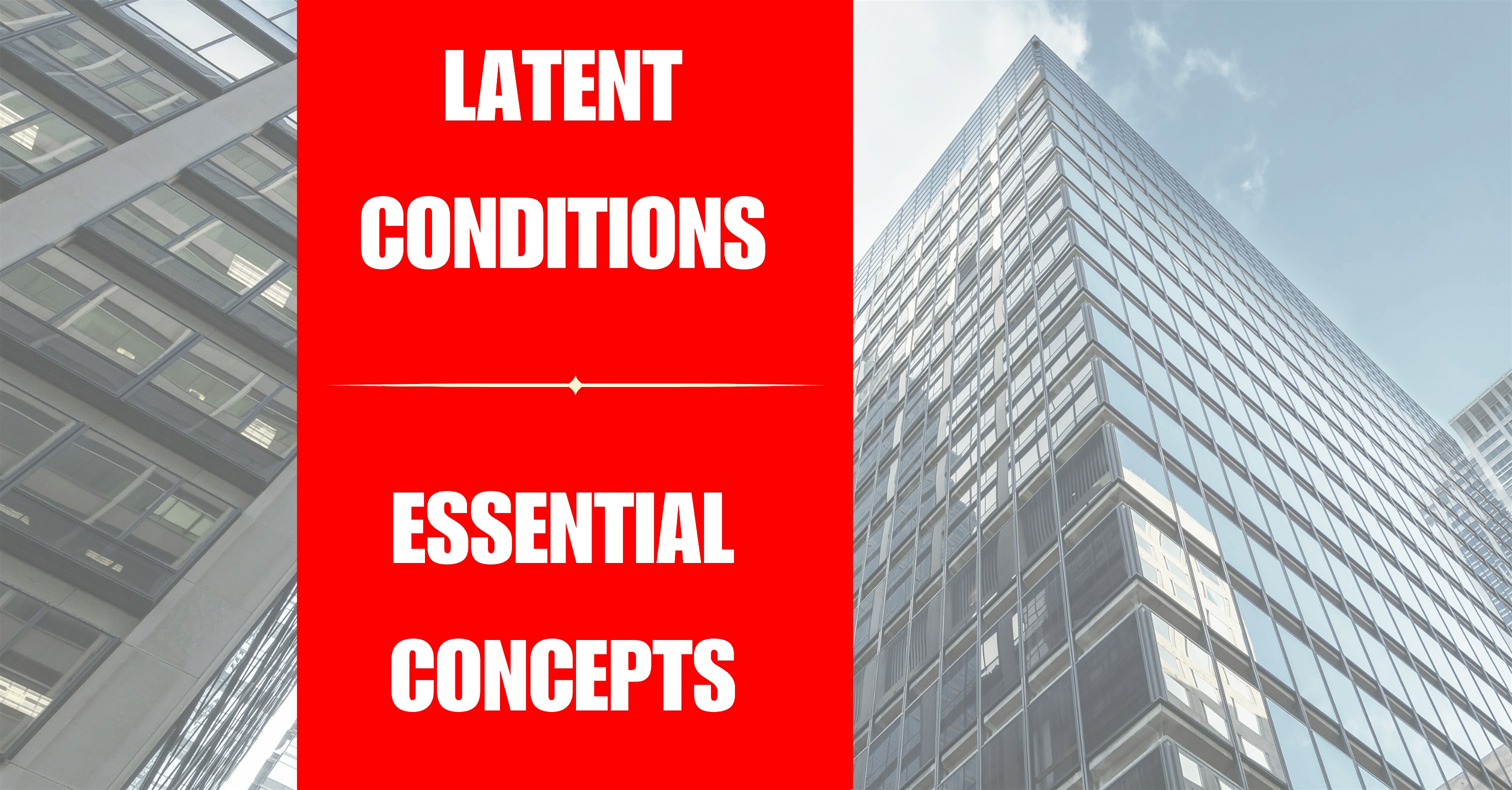 Latent Conditions – Essential Concepts