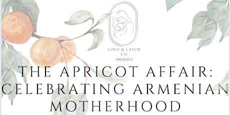 The Apricot Affair: Celebrating Armenian Motherhood