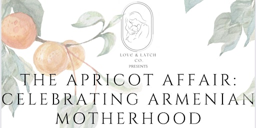Imagem principal do evento The Apricot Affair: Celebrating Armenian Motherhood