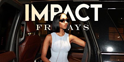 #IMPACTFRIDAYS @ PLAYGROUND |  EARLY ARRIVAL SUGGESTED | RSVP FOR NO COVER primary image