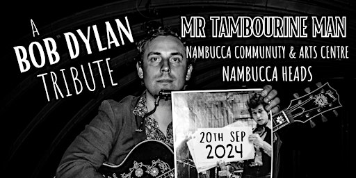 Primaire afbeelding van Mr Tambourine Man (The Bob Dylan Show) LIVE at Nambucca Community and Arts