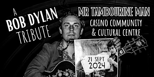 Imagem principal do evento Mr Tamborine Man (The Bob Dylan Show) LIVE at Casino Community and Cultural