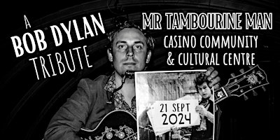 Mr Tamborine Man (The Bob Dylan Show) LIVE at Casino Community and Cultural primary image