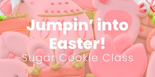 6:00 PM – Jumpin’ Into Easter Sugar Cookie Decorating Class (BYOB) primary image