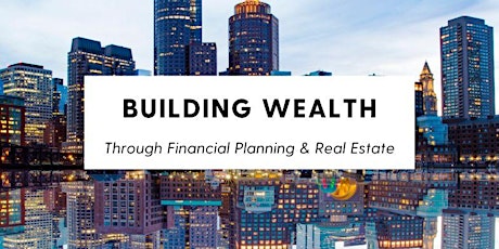 Building Wealth through Financial Planning & Real Estate