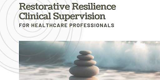 Immagine principale di Restorative Resilience Clinical Supervision Workshop 