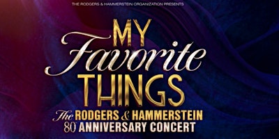 Imagem principal de My Favorite Things - The Rodgers & Hammerstein 80th Anniversary Concert