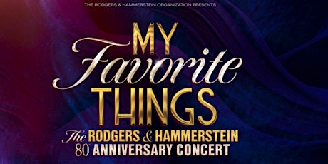 My Favorite Things - The Rodgers & Hammerstein 80th Anniversary Concert