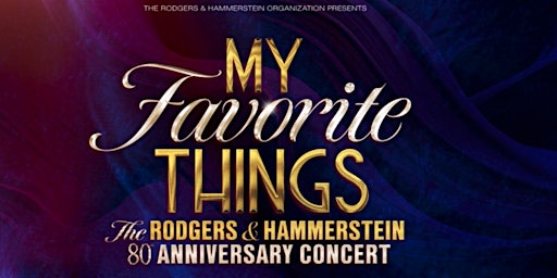 Immagine principale di My Favorite Things - The Rodgers & Hammerstein 80th Anniversary Concert 