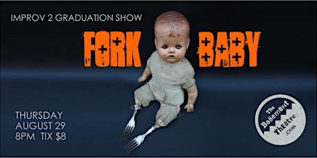 FORK BABY - improv 2 graduation show primary image