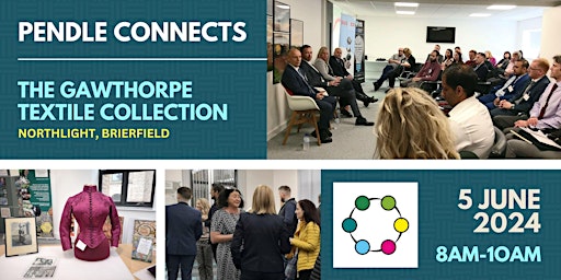 Pendle Connects - Networking  & Speakers @ Gawthorpe Collection, Northlight  primärbild