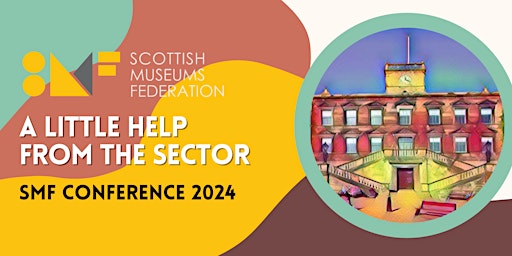 Scottish Museums Federation Conference 2024. A Little Help from the Sector  primärbild