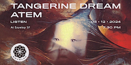 Tangerine Dream - Atem : LISTEN | Envelop SF (7:30pm) primary image