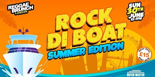 Image principale de The Reggae Brunch presents - ROCK DI BOAT - SUMMER EDITON SUN 30TH JUNE