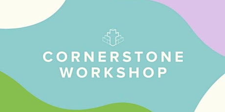 Cornerstone Workshop Session 2