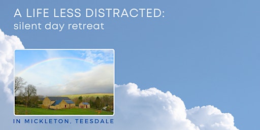 Primaire afbeelding van A Life Less Distracted - Silent Day Retreat