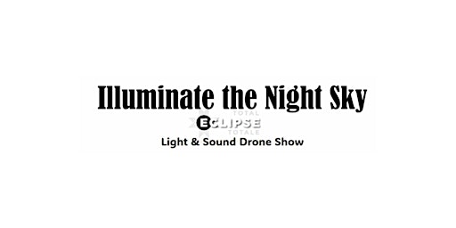 Hauptbild für Illuminate the Night Sky Total Eclipse- Light and Sound Drone Show